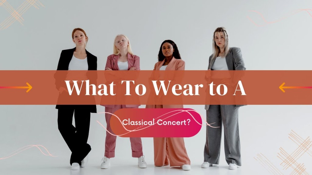 Picture of: What To Wear to A Classical Concert?